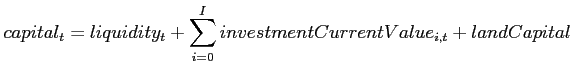 $\displaystyle capital_{t}=liquidity_t+ \sum_{i=0}^{I}{investmentCurrentValue_{i,t}}+landCapital$